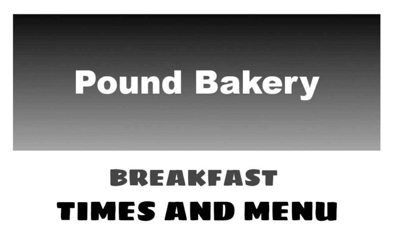 Poundbakery Breakfast Times, Menu, and Prices