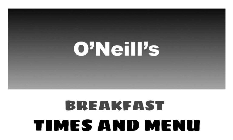 O’Neill’s Breakfast Times and Menu