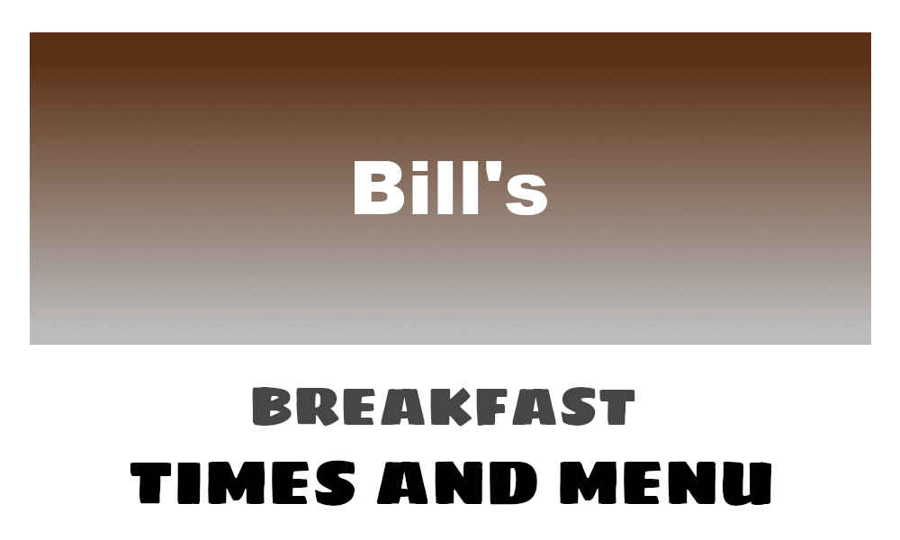 Bills Breakfast Times