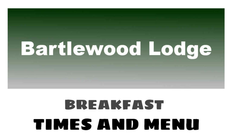 Bartlewood Lodge Breakfast Times, Menu, & Prices