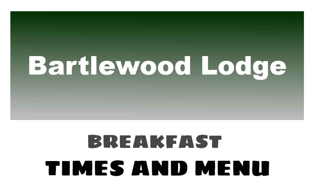 Bartlewood Lodge Breakfast Times