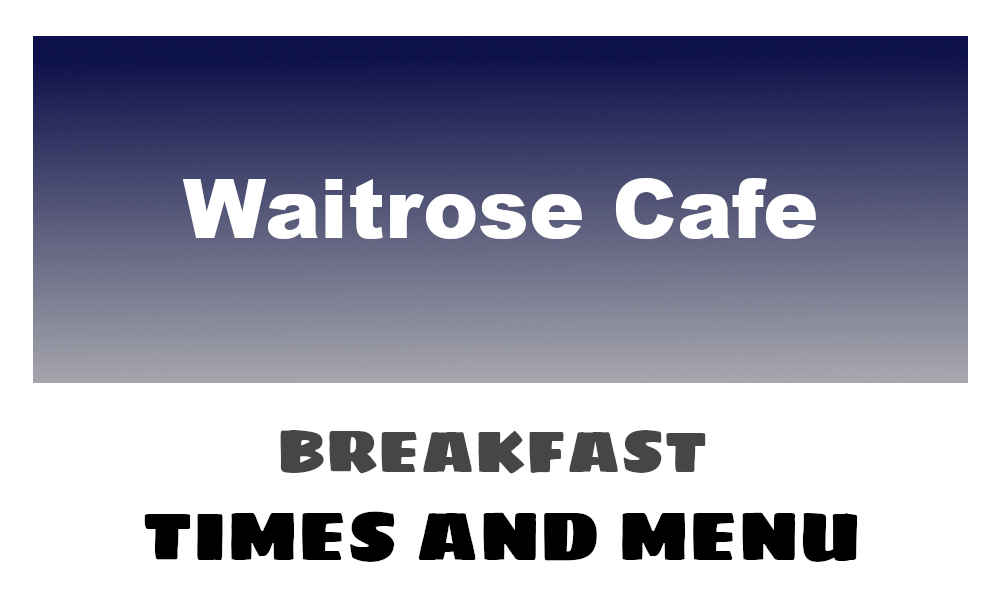 Waitrose breakfast times