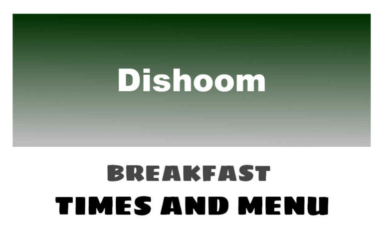 Dishoom Breakfast Times, Menu, & Prices
