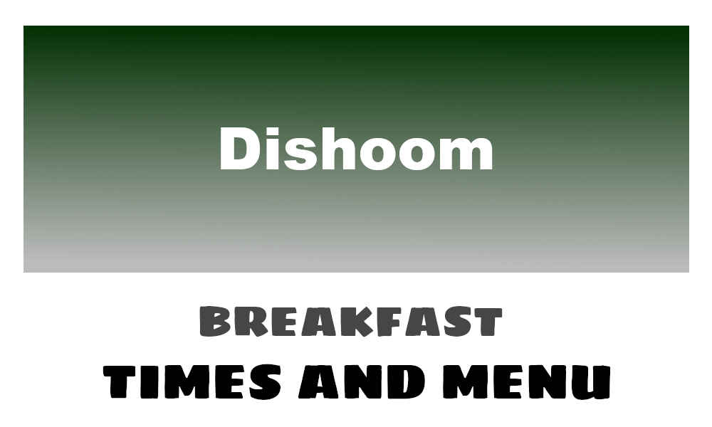 Dishoom Breakfast Times