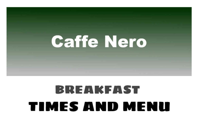Caffe Nero Breakfast Menu, Times, & Prices