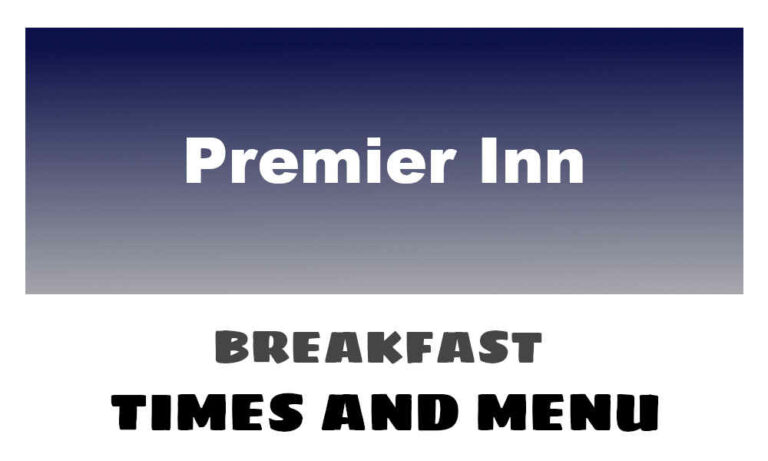 Premier Inn Breakfast Times, Menu, & Prices