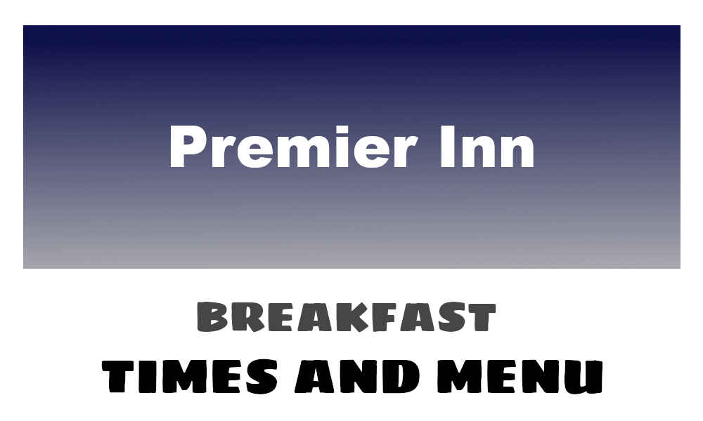 Premier Inn Breakfast times