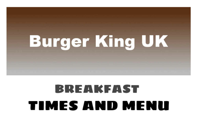 Burger King Breakfast Times, Menu, & Prices UK