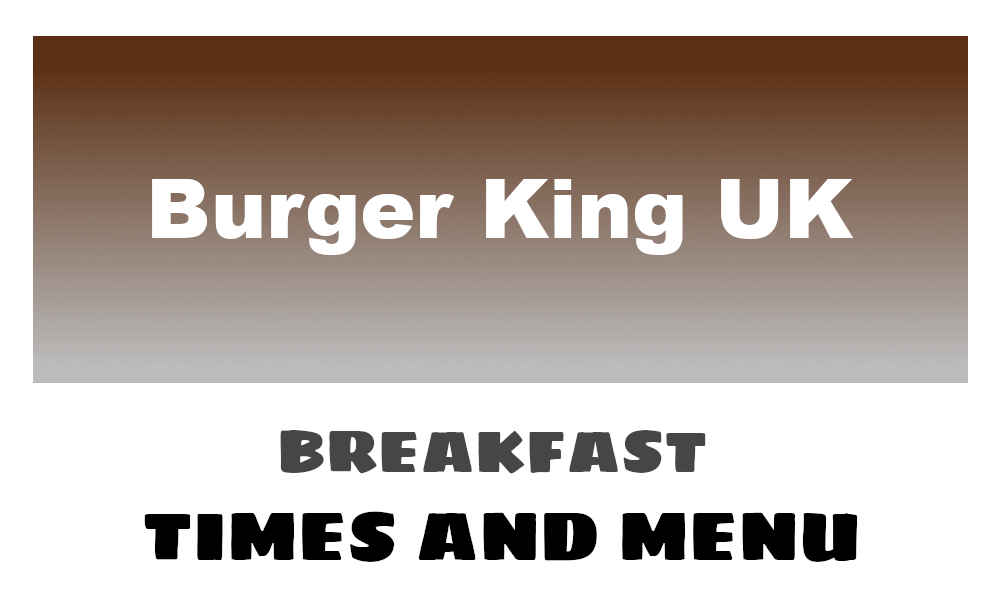 burger king breakfast times uk