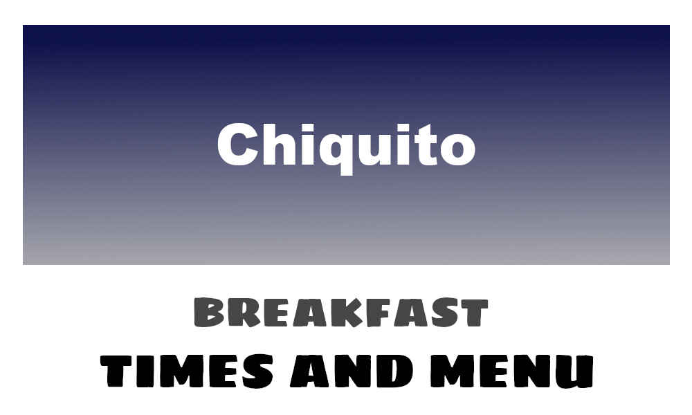 chiquitos breakfast times