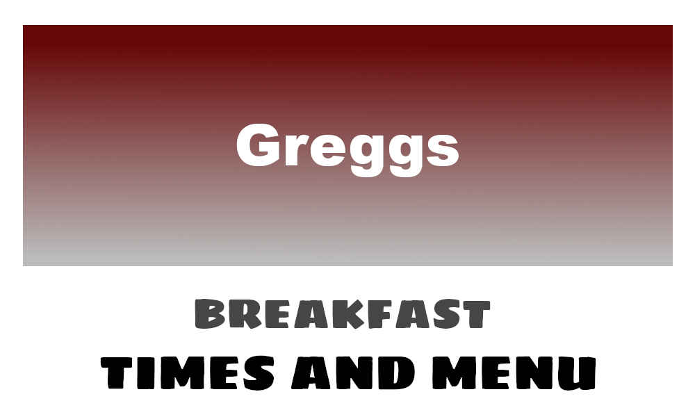 Greggs breakfast times