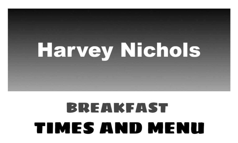 Harvey Nichols Breakfast Times, Menu, & Prices