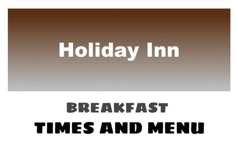 Holiday Inn Breakfast Hours, Menu, & Price